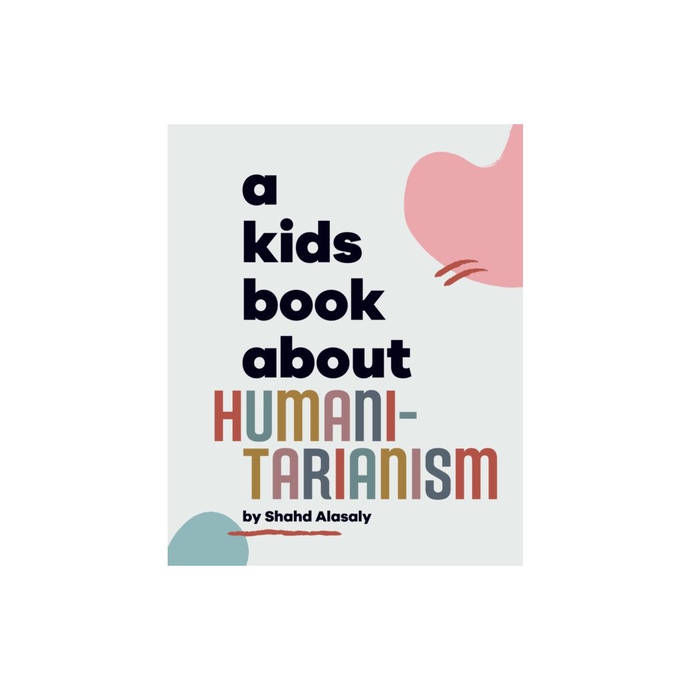 Dorling Kindersley Ltd A Kids Book About Humanitarianism (inbunden, eng)