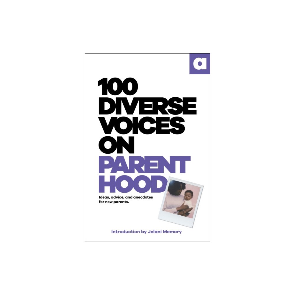 Dorling Kindersley Ltd 100 Diverse Voices on Parenthood (häftad, eng)