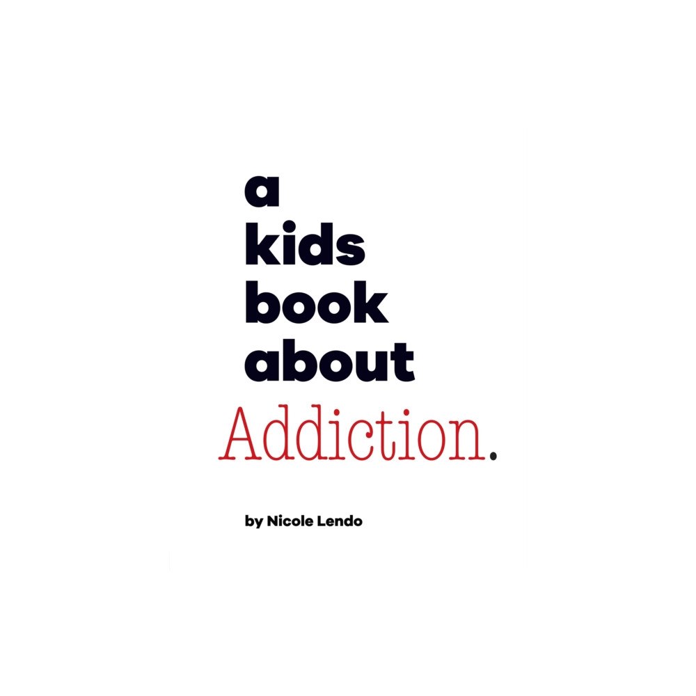 Dorling Kindersley Ltd A Kids Book About Addiction (inbunden, eng)