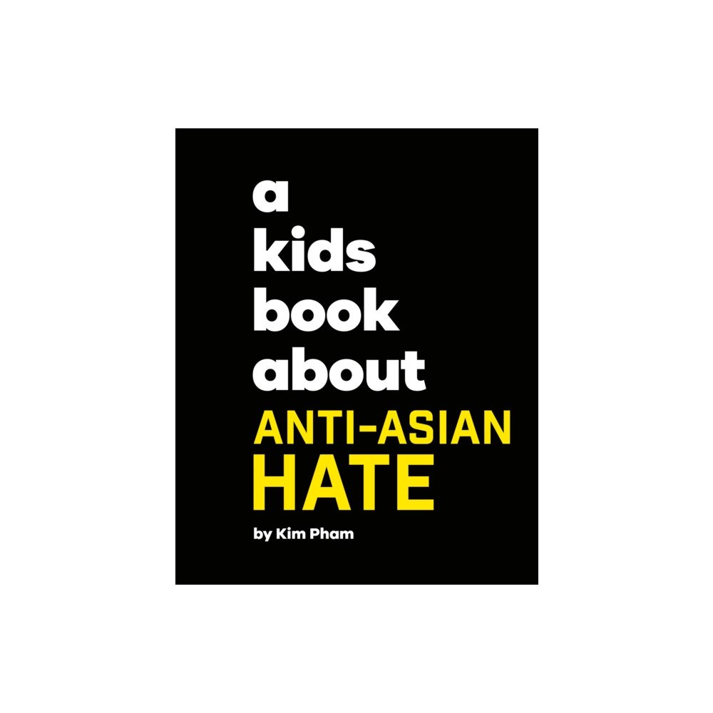 Dorling Kindersley Ltd A Kids Book About Anti-Asian Hate (inbunden, eng)