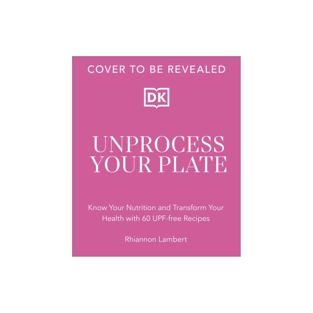 Dorling Kindersley Ltd The Unprocessed Plate (inbunden, eng)