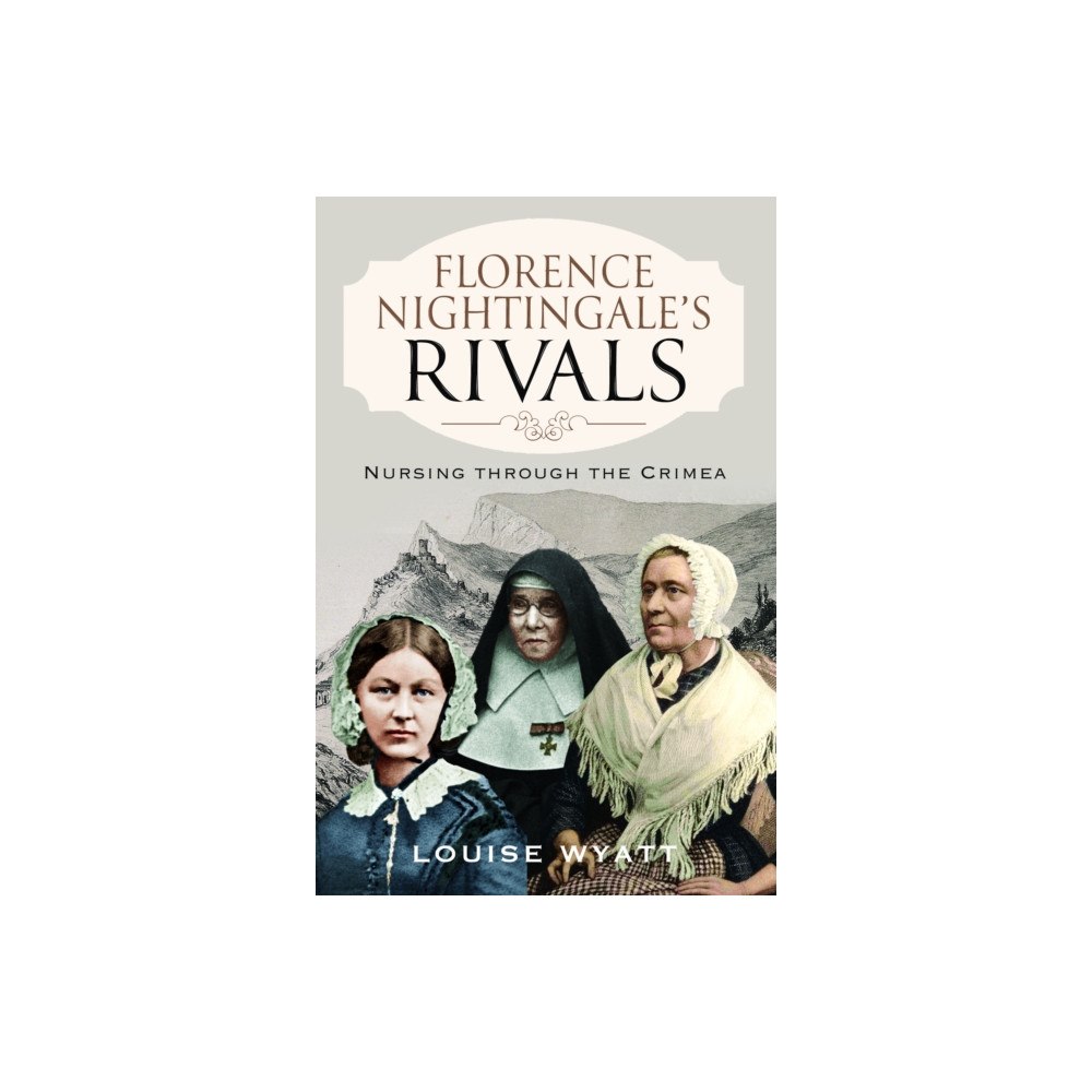 Pen & Sword Books Ltd Florence Nightingale's Rivals (inbunden, eng)