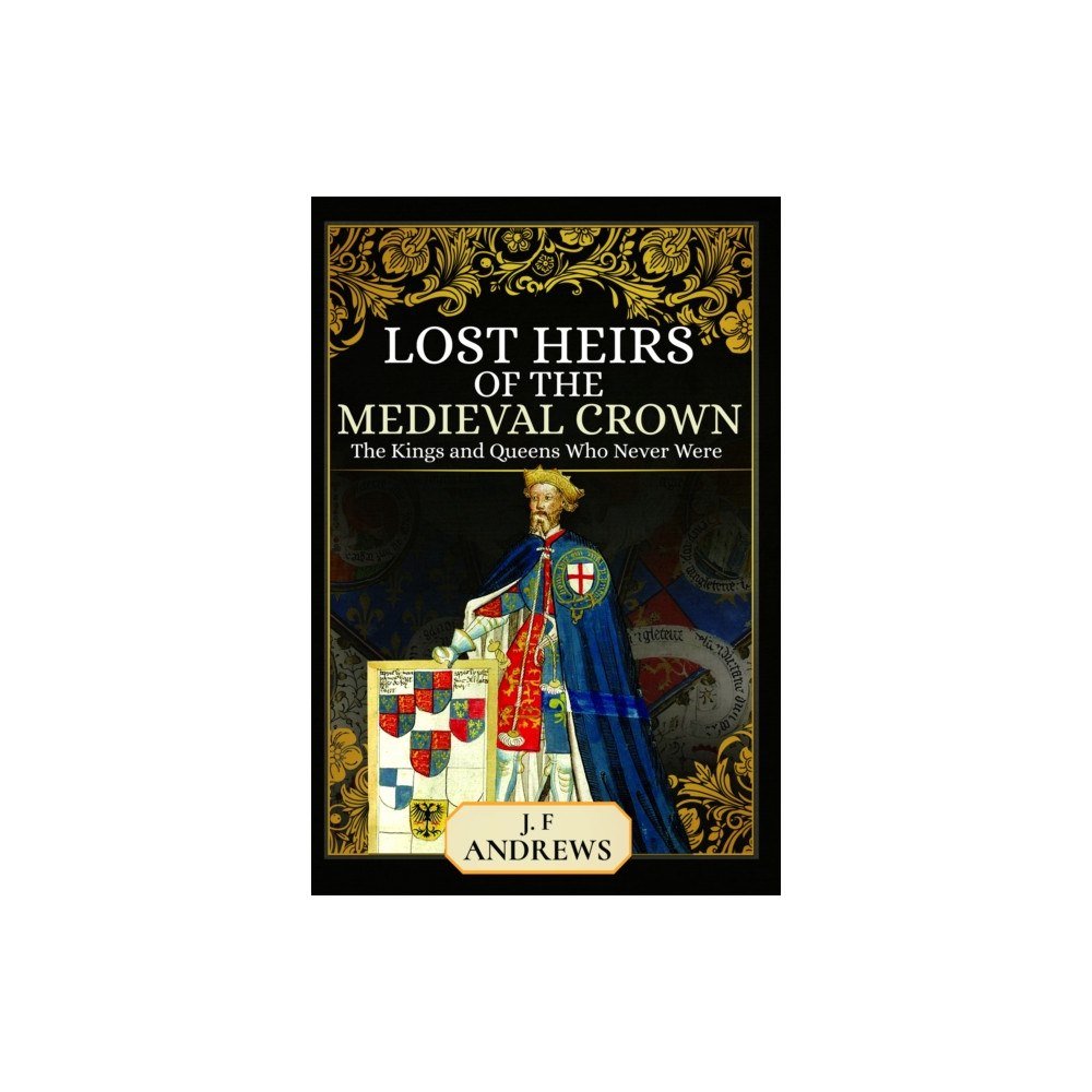 Pen & Sword Books Ltd Lost Heirs of the Medieval Crown (häftad, eng)