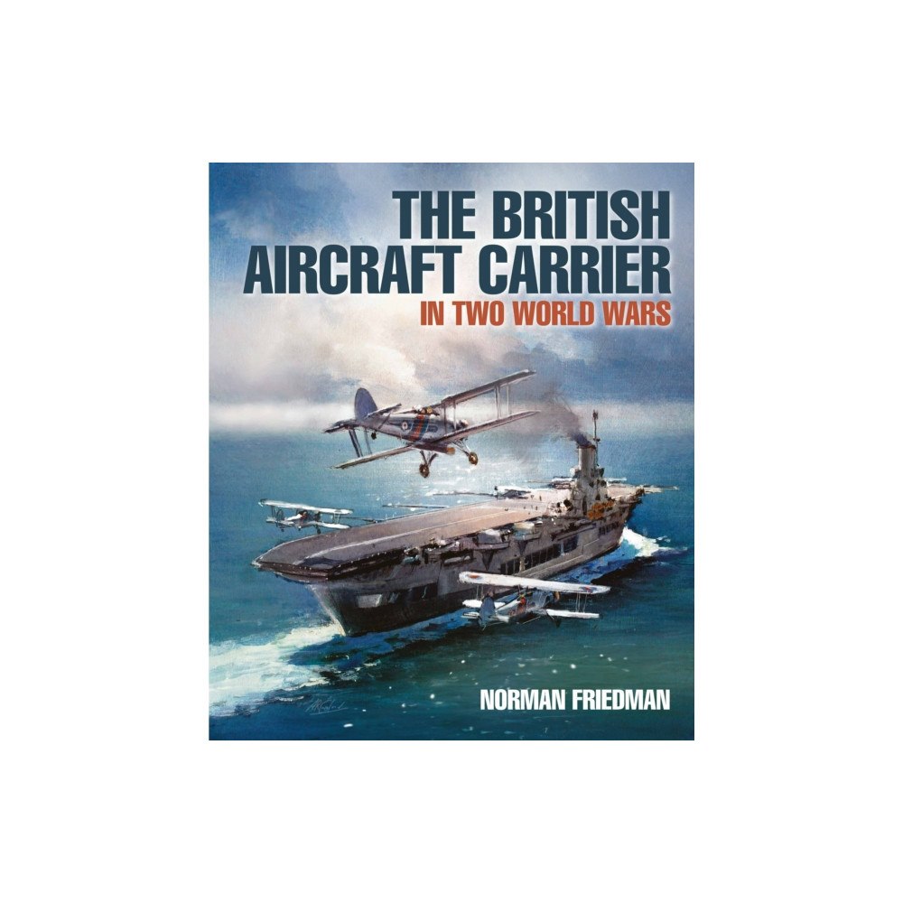 Pen & Sword Books Ltd The British Aircraft Carrier (inbunden, eng)