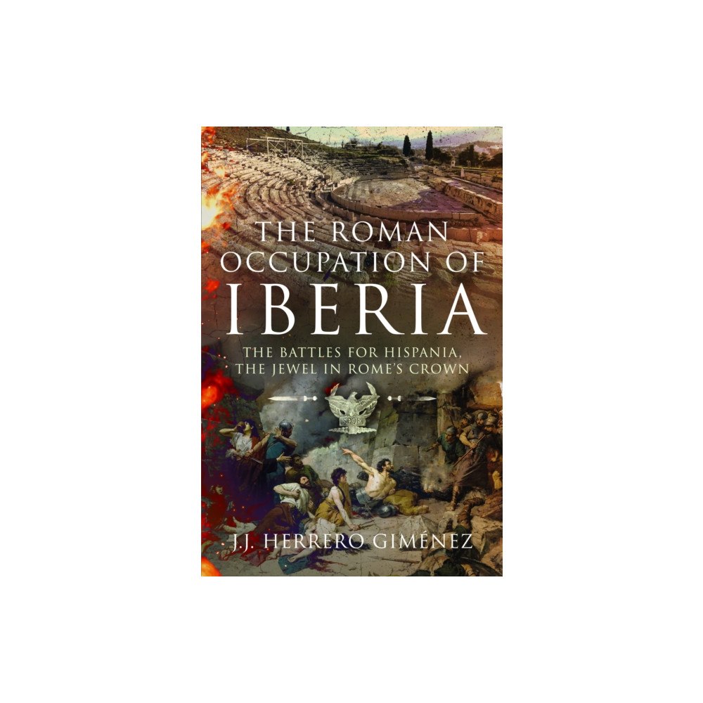 Pen & Sword Books Ltd The Roman Occupation of Iberia (inbunden, eng)