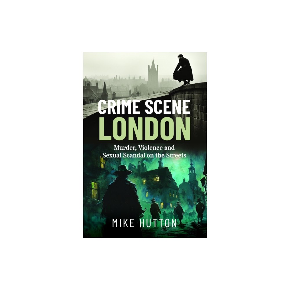Pen & Sword Books Ltd Crime Scene London (häftad, eng)