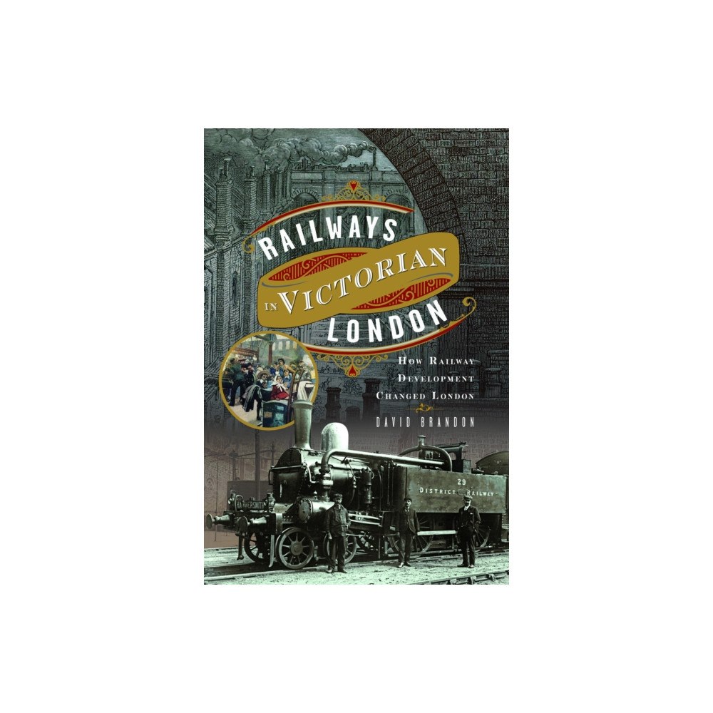 Pen & Sword Books Ltd Railways in Victorian London (inbunden, eng)