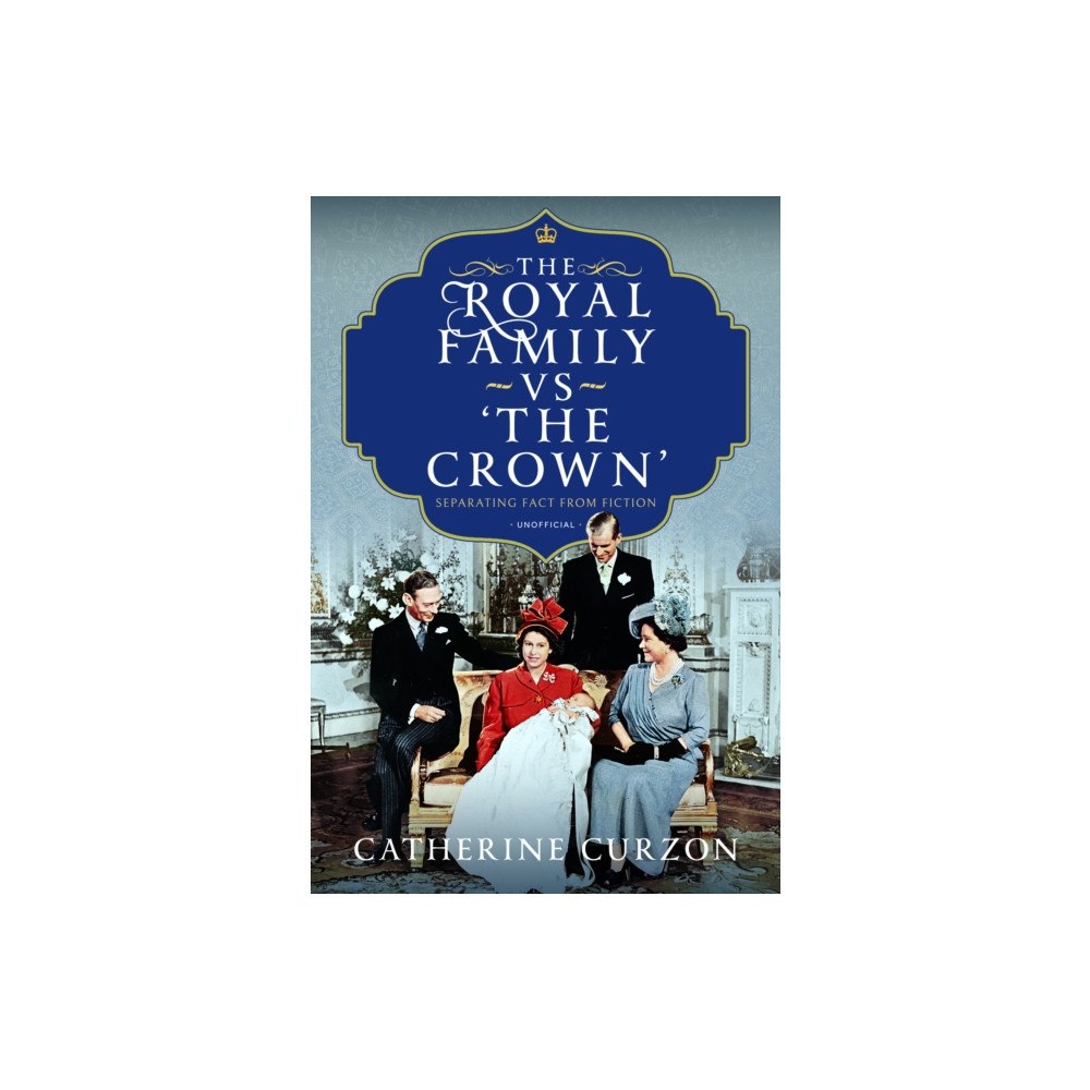 Pen & Sword Books Ltd The Royal Family vs 'The Crown' (inbunden, eng)