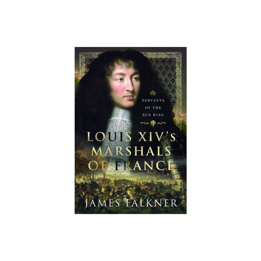 Pen & Sword Books Ltd Louis XIV's Marshals of France (inbunden, eng)