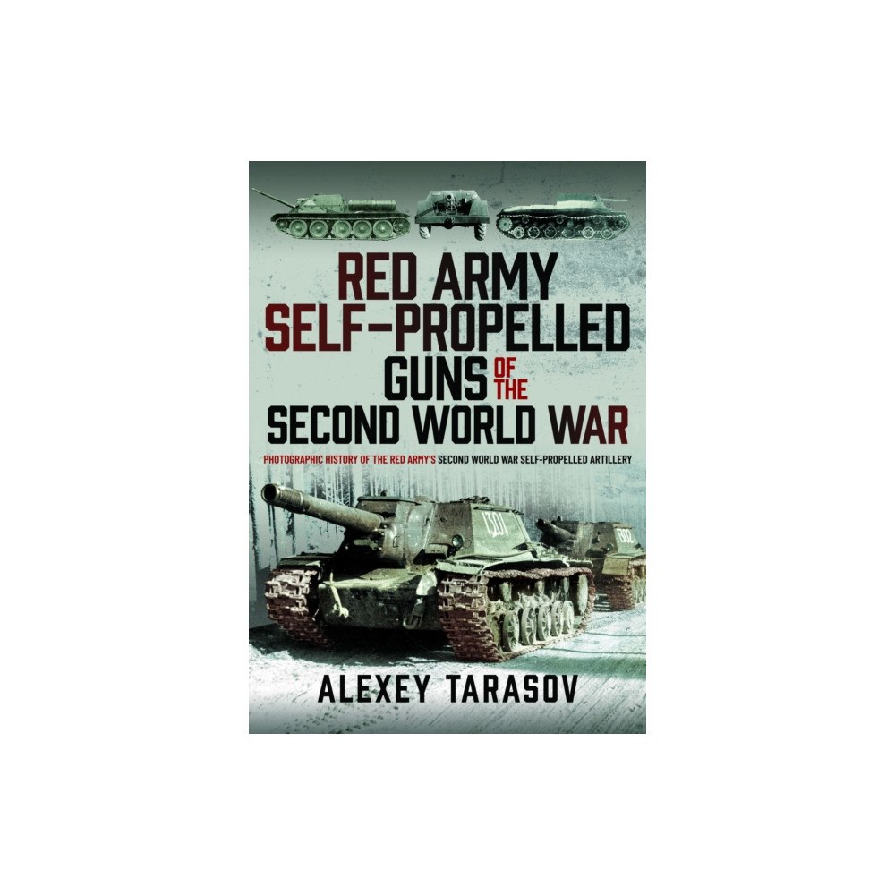 Pen & Sword Books Ltd Red Army Self-Propelled Guns of the Second World War (inbunden, eng)