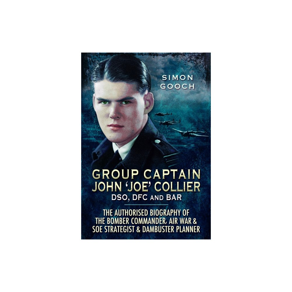 Pen & Sword Books Ltd Group Captain John 'Joe' Collier DSO, DFC and Bar (häftad, eng)