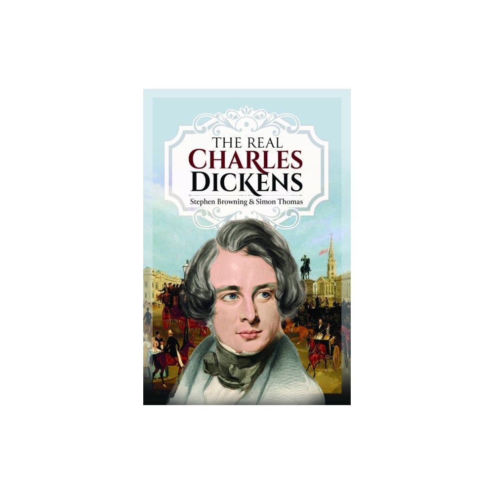 Pen & Sword Books Ltd The Real Charles Dickens (inbunden, eng)