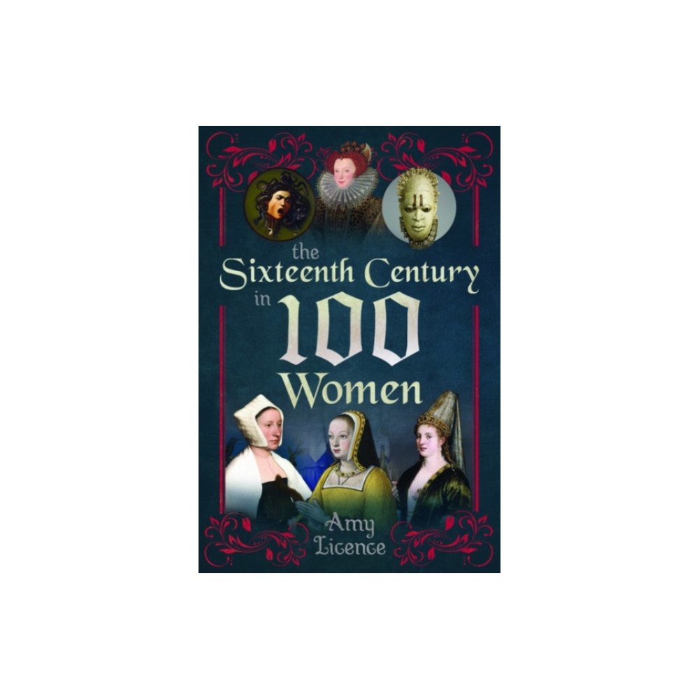 Pen & Sword Books Ltd The Sixteenth Century in 100 Women (häftad, eng)