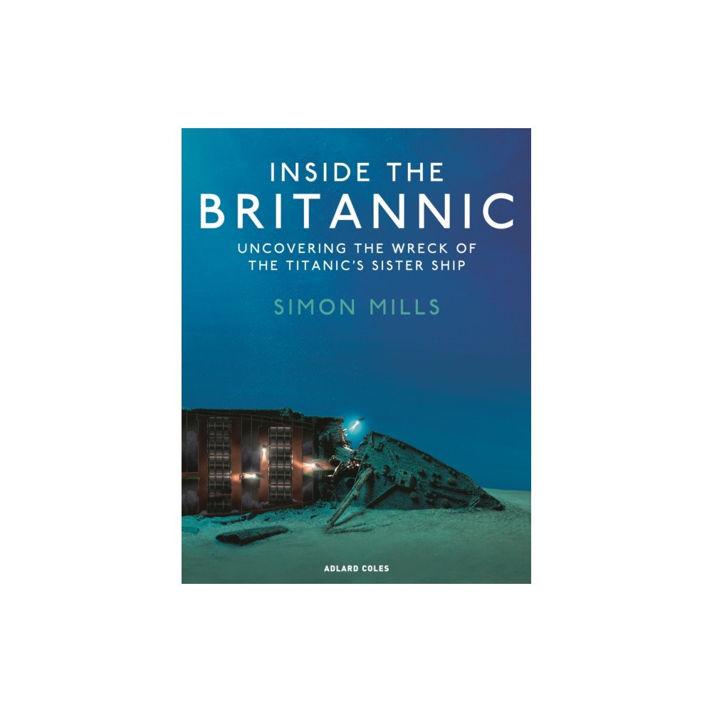 Bloomsbury Publishing PLC Inside the Britannic (inbunden, eng)