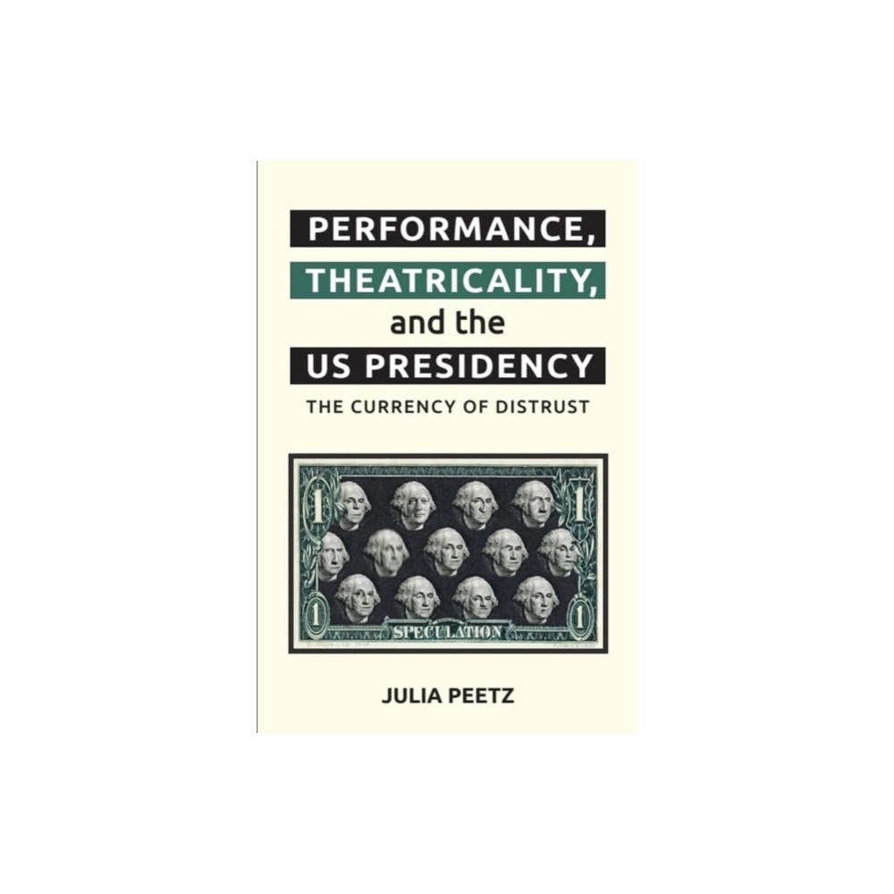 Edinburgh university press Performance, Theatricality and the US Presidency (häftad, eng)