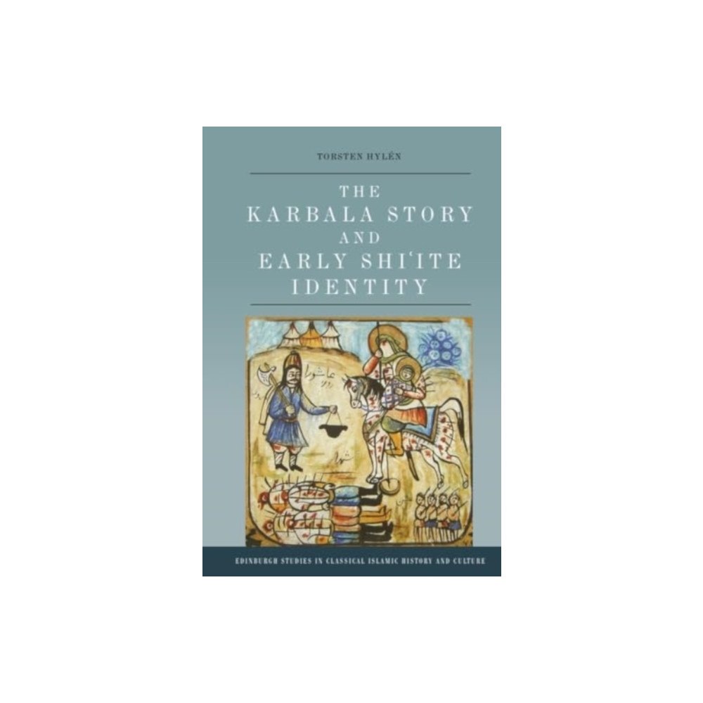 Edinburgh university press The Karbala Story and Early Shi'ite Identity (inbunden, eng)