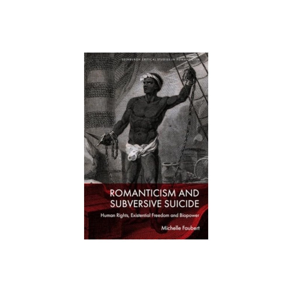 Edinburgh university press Romanticism and Subversive Suicide (inbunden, eng)