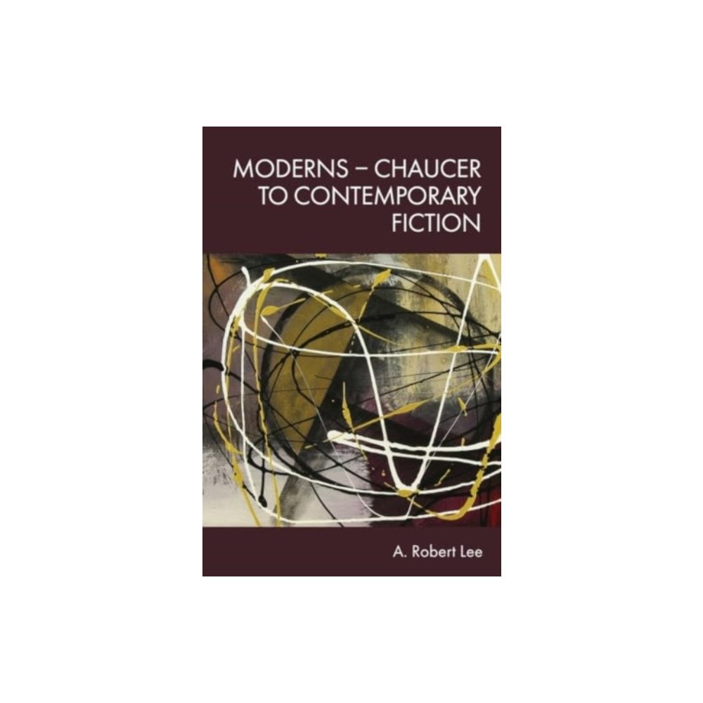 Edinburgh university press Moderns – Chaucer to Contemporary Fiction (inbunden, eng)