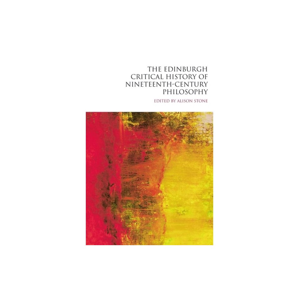 Edinburgh university press The Edinburgh Critical History of Nineteenth-Century Philosophy (häftad, eng)