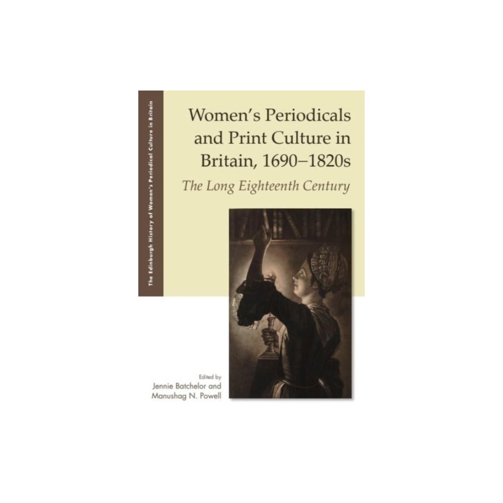 Edinburgh university press Women's Periodicals and Print Culture in Britain, 1690-1820s (häftad, eng)