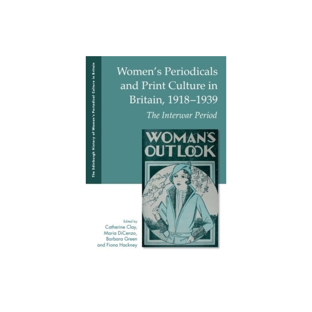 Edinburgh university press Women's Periodicals and Print Culture in Britain, 1918-1939 (häftad, eng)