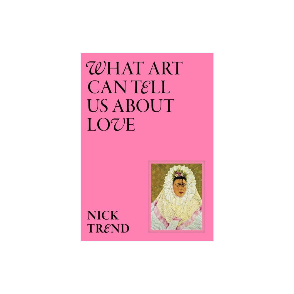 Orion Publishing Co What Art Can Tell Us About Love (inbunden, eng)