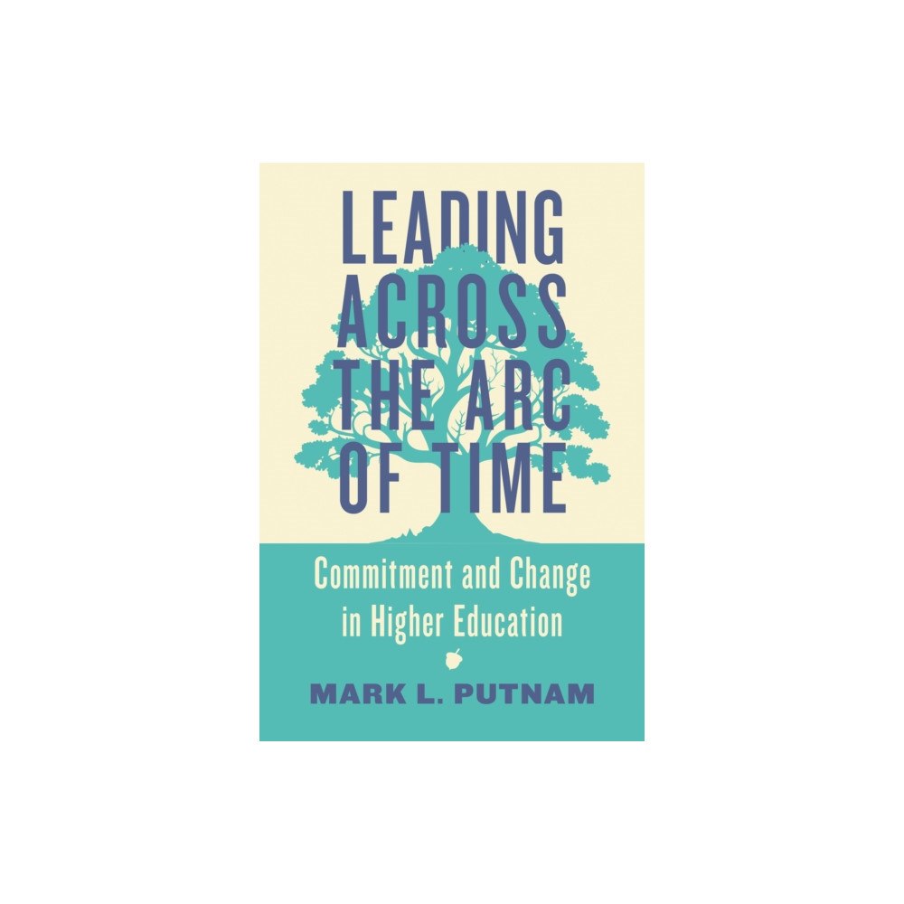 Johns Hopkins University Press Leading Across the Arc of Time (inbunden, eng)