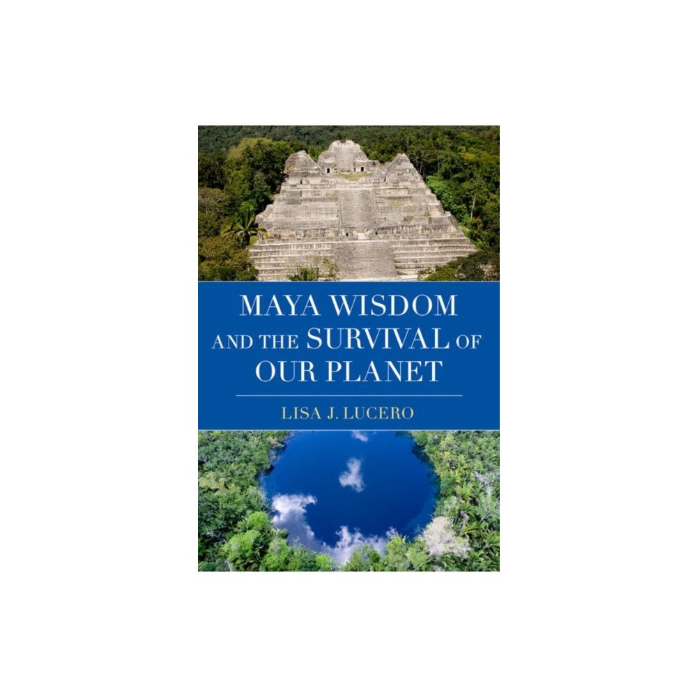 Oxford University Press Inc Maya Wisdom and the Survival of Our Planet (inbunden, eng)