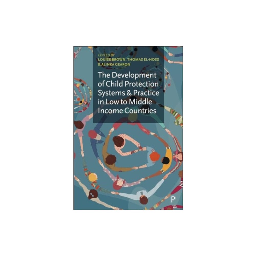 Bristol University Press The Development of Child Protection Systems and Practice in Low- to Middle-Income Countries (inbunden, eng)