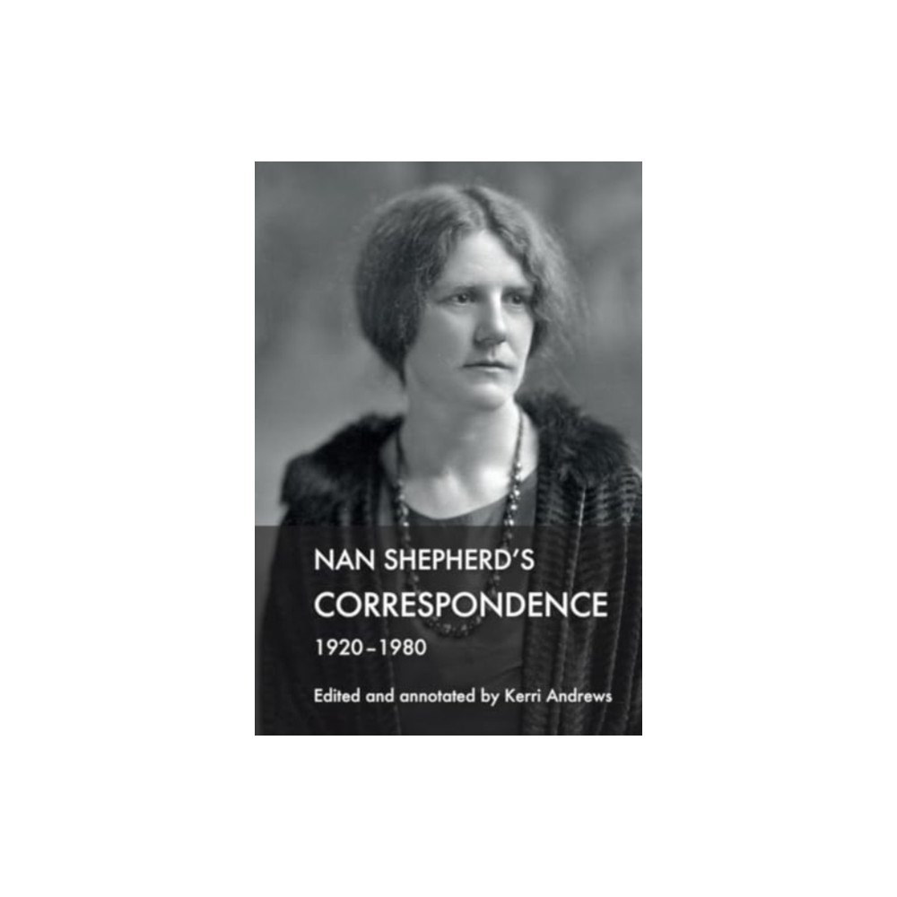 Edinburgh university press Nan Shepherd's Correspondence, 1920–80 (häftad, eng)