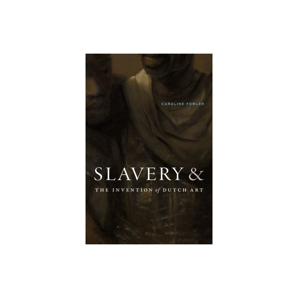 Duke university press Slavery and the Invention of Dutch Art (häftad, eng)