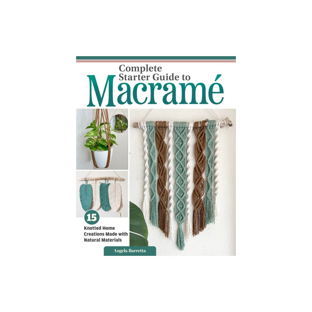 Fox Chapel Publishing Complete Starter Guide to Macrame (häftad, eng)