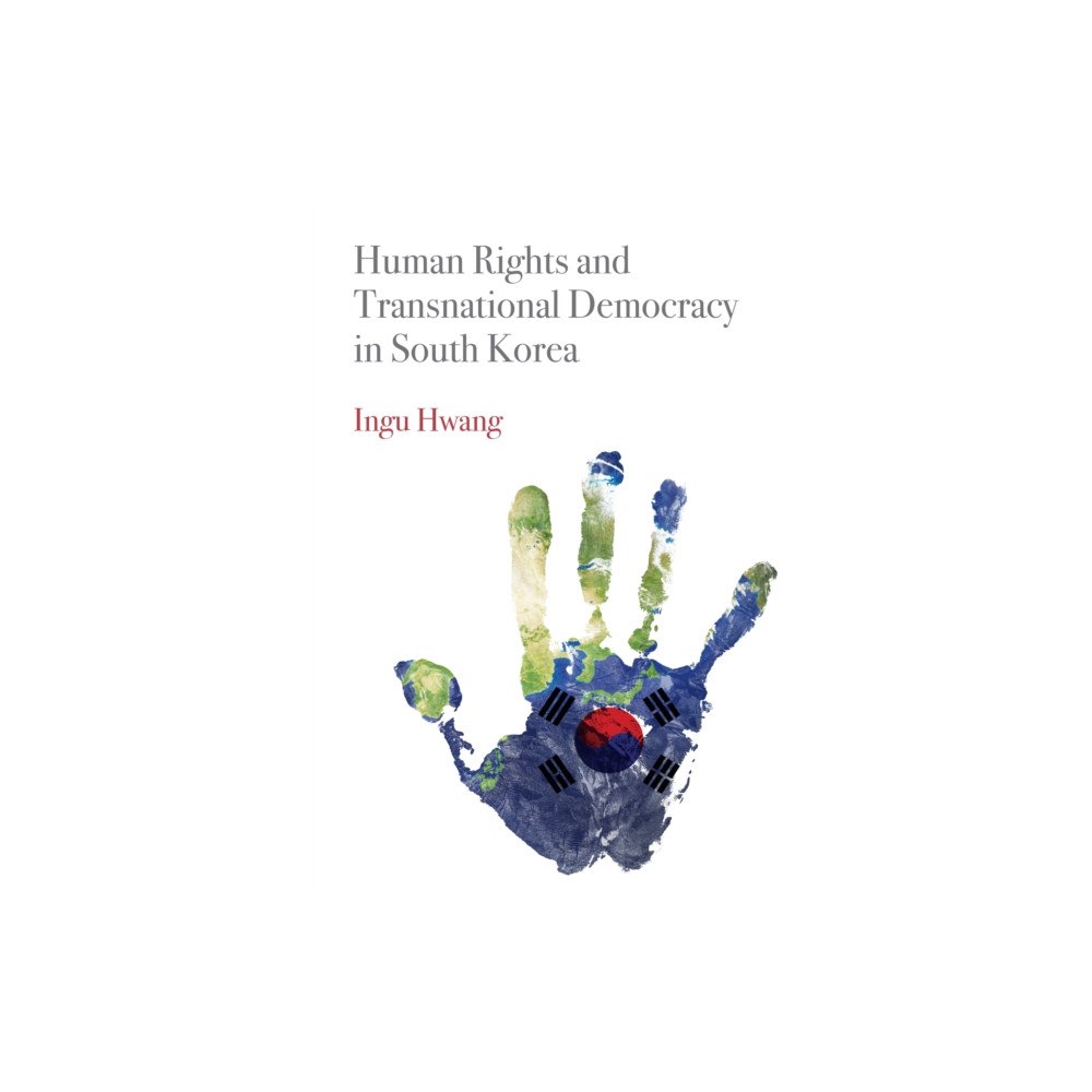 University of Pennsylvania Press Human Rights and Transnational Democracy in South Korea (häftad, eng)