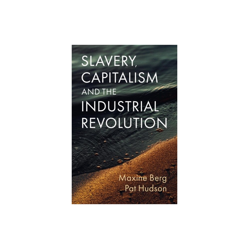 John Wiley And Sons Ltd Slavery, Capitalism and the Industrial Revolution (häftad, eng)