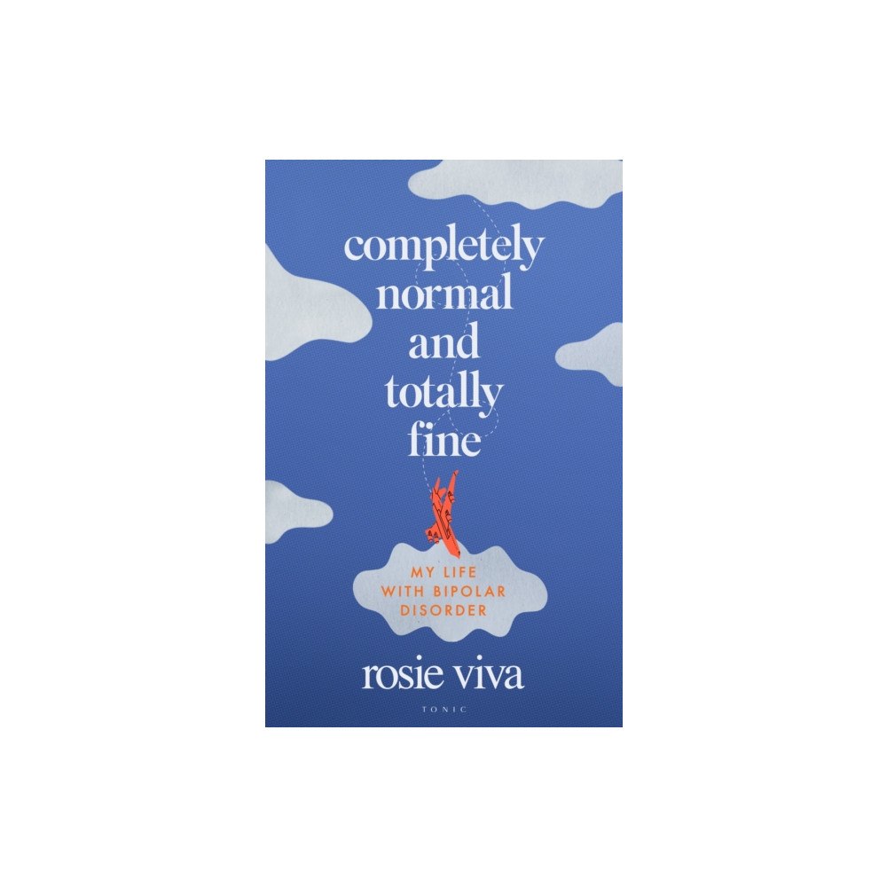 Bloomsbury Publishing PLC Completely Normal and Totally Fine (inbunden, eng)