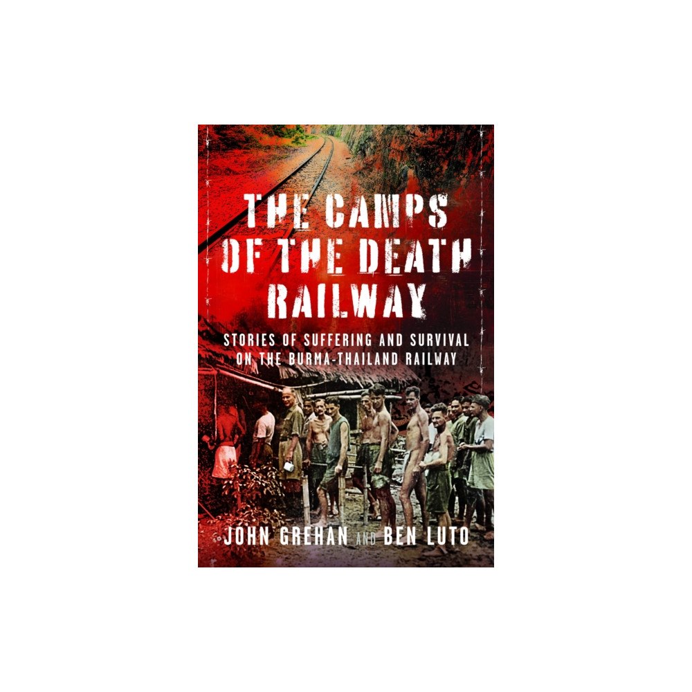 Pen & Sword Books Ltd The Camps of the Death Railway (inbunden, eng)