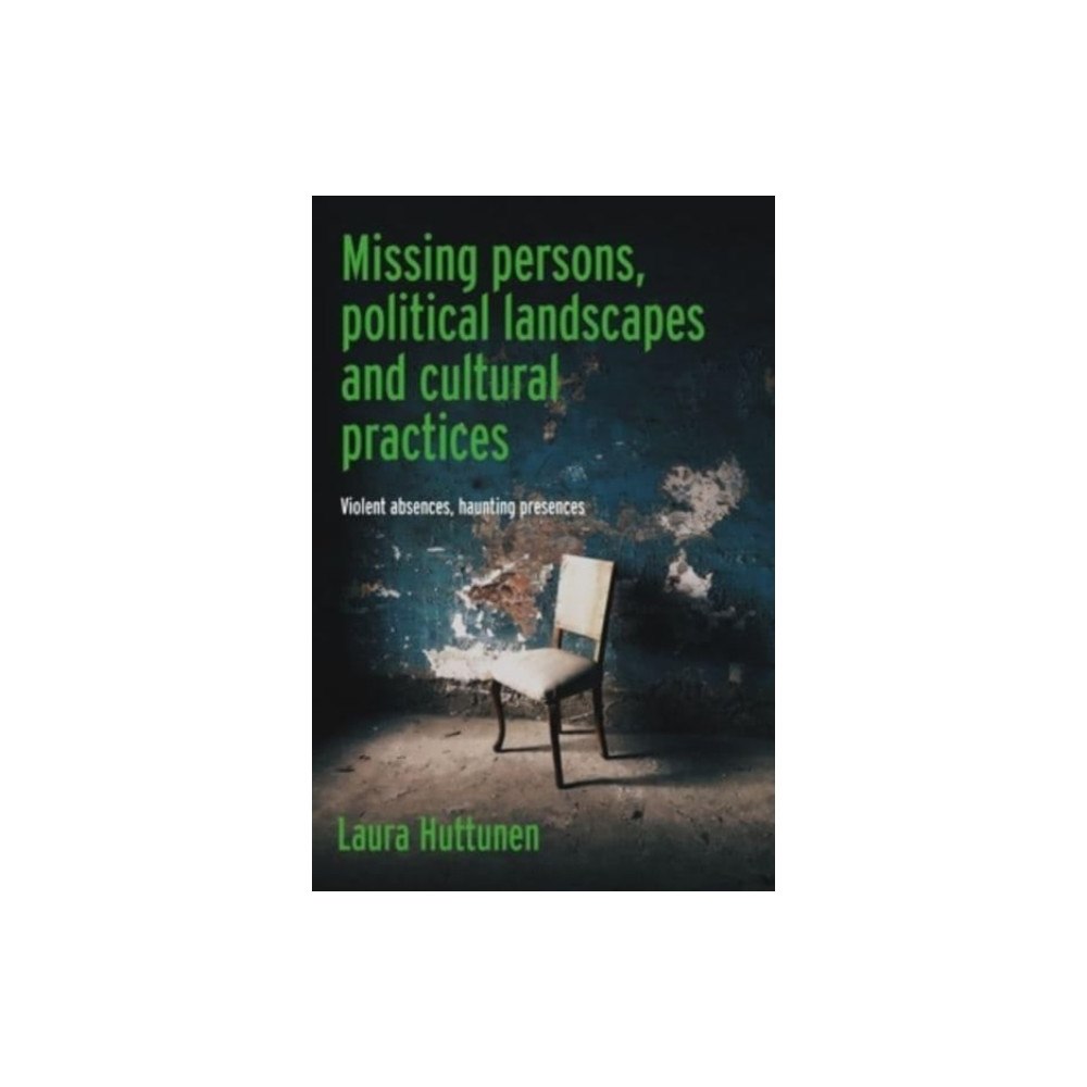 Manchester university press Missing Persons, Political Landscapes and Cultural Practices (inbunden, eng)