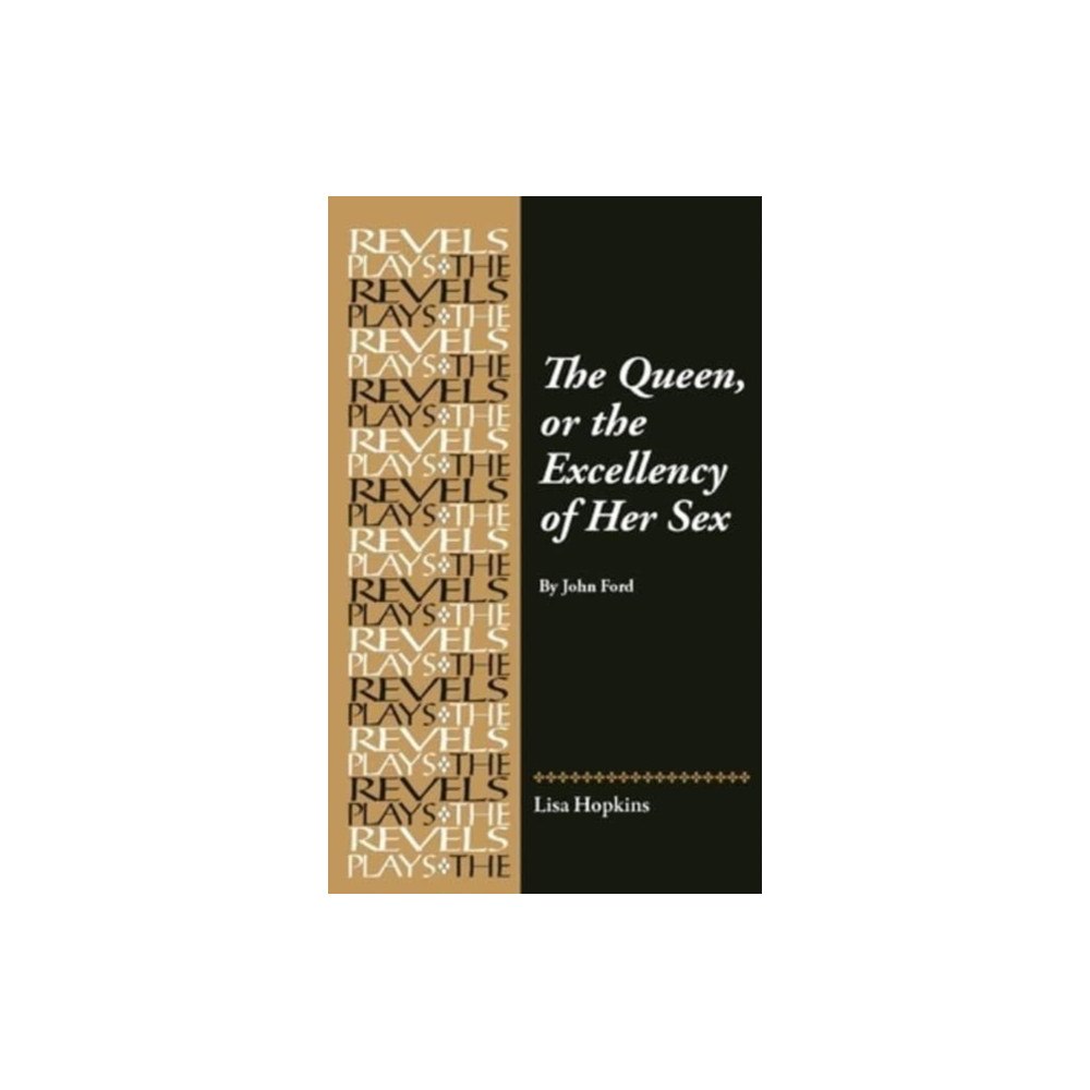 Manchester university press The Queen, or the Excellency of Her Sex (inbunden, eng)