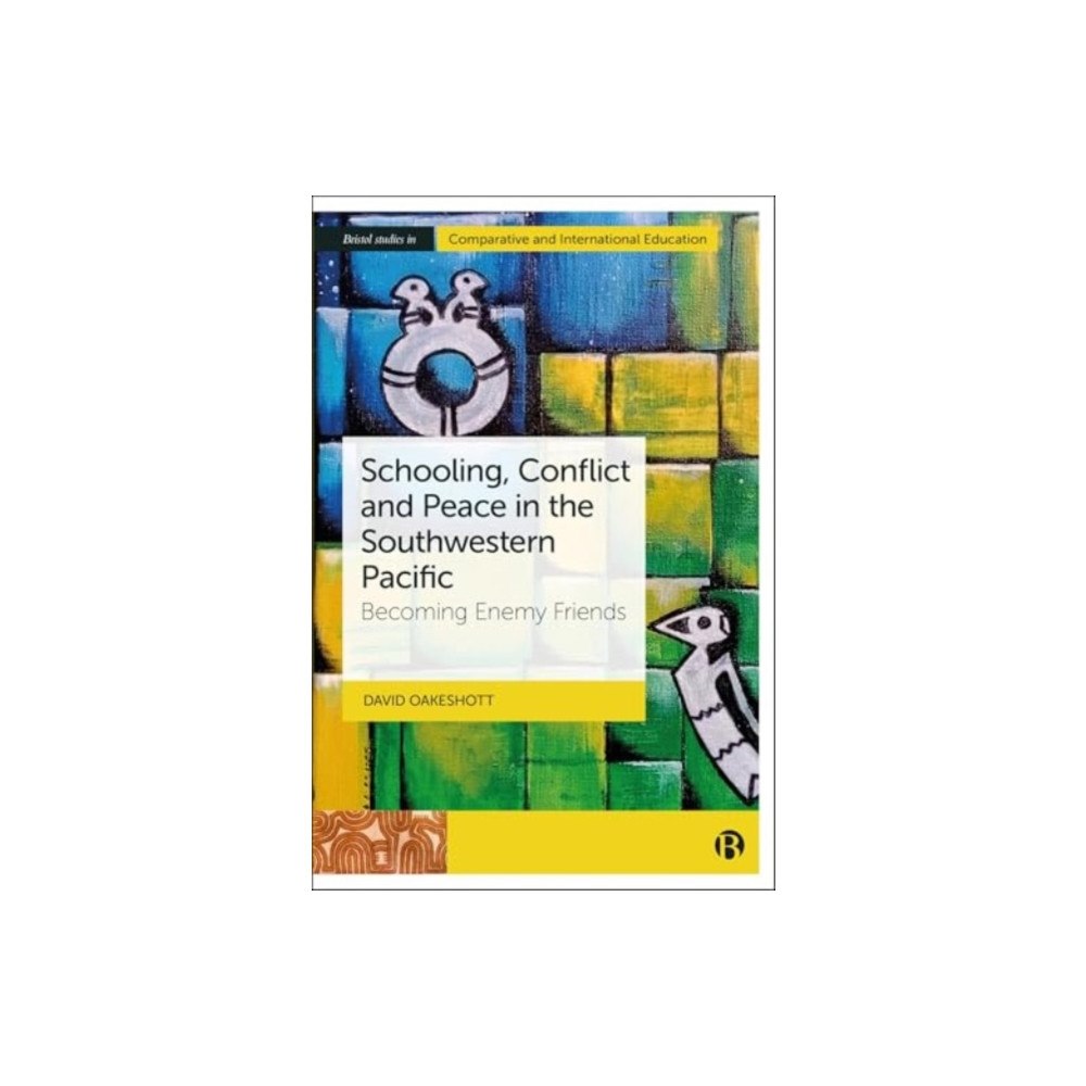 Bristol University Press Schooling, Conflict and Peace in the Southwestern Pacific (inbunden, eng)