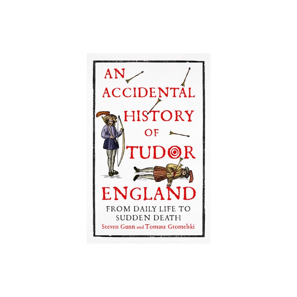 John Murray Press An Accidental History of Tudor England (häftad, eng)