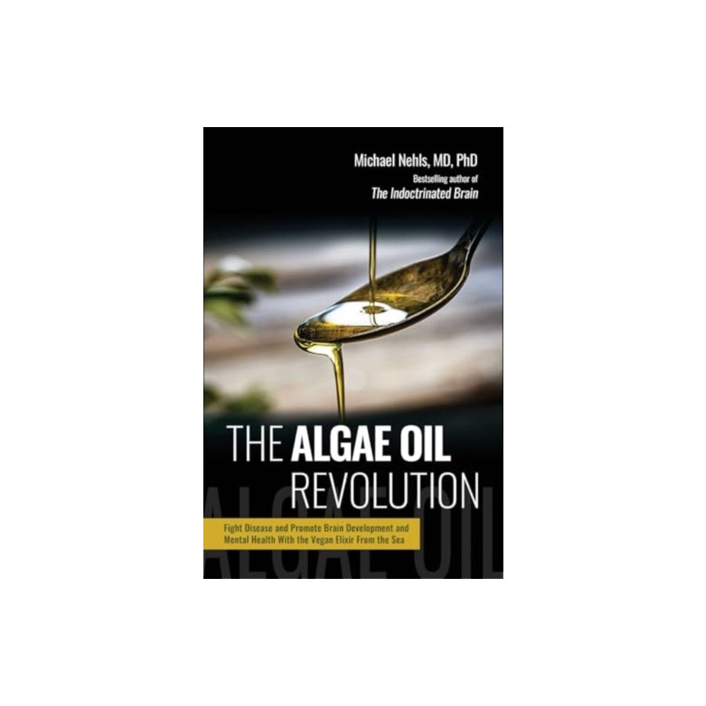 Skyhorse Publishing The Algae Oil Revolution (inbunden, eng)