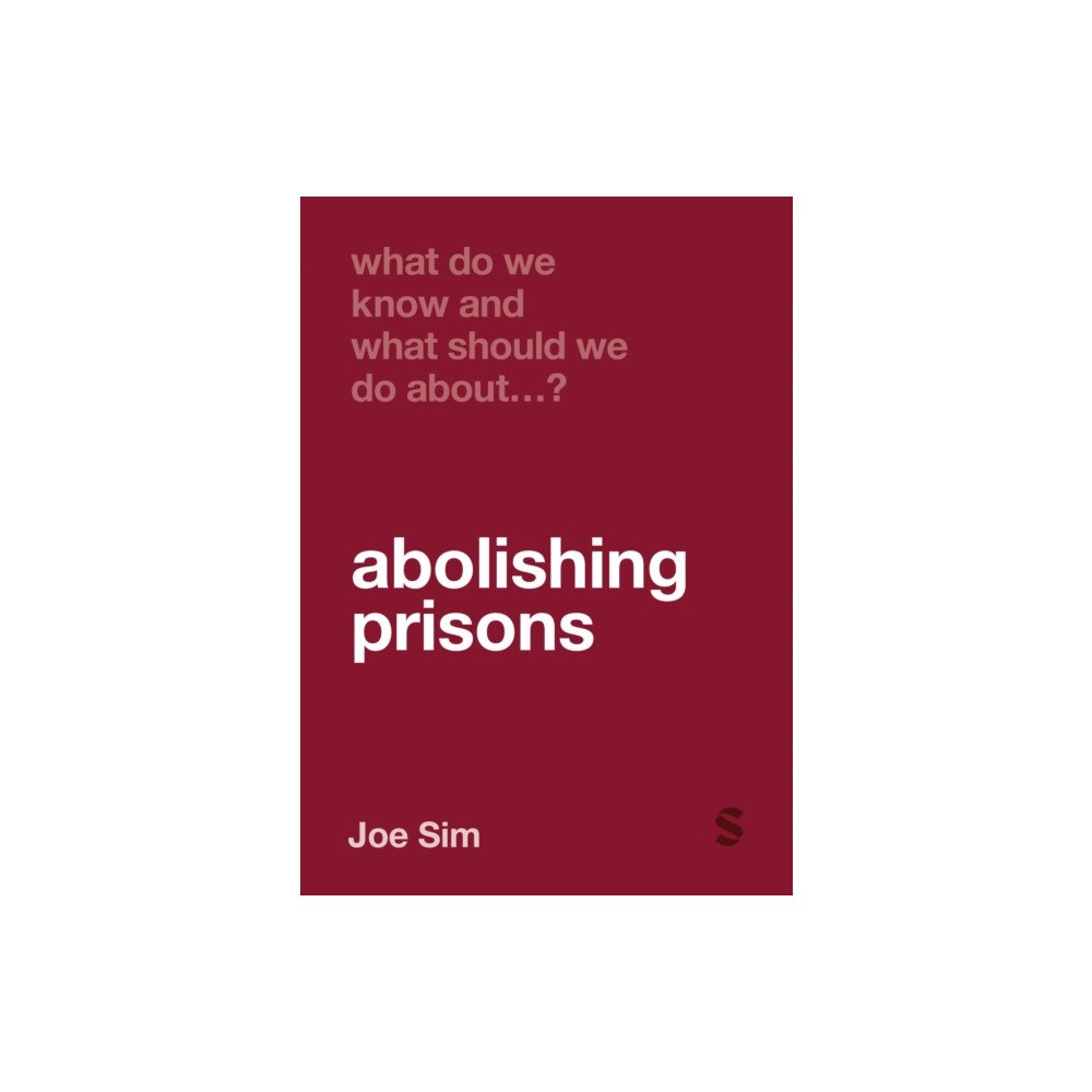 Sage Publications Ltd What Do We Know and What Should We Do About Abolishing Prisons? (häftad, eng)