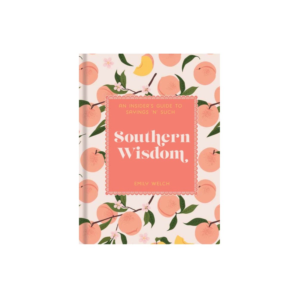 Quarto Publishing Group USA Inc Southern Wisdom (inbunden, eng)