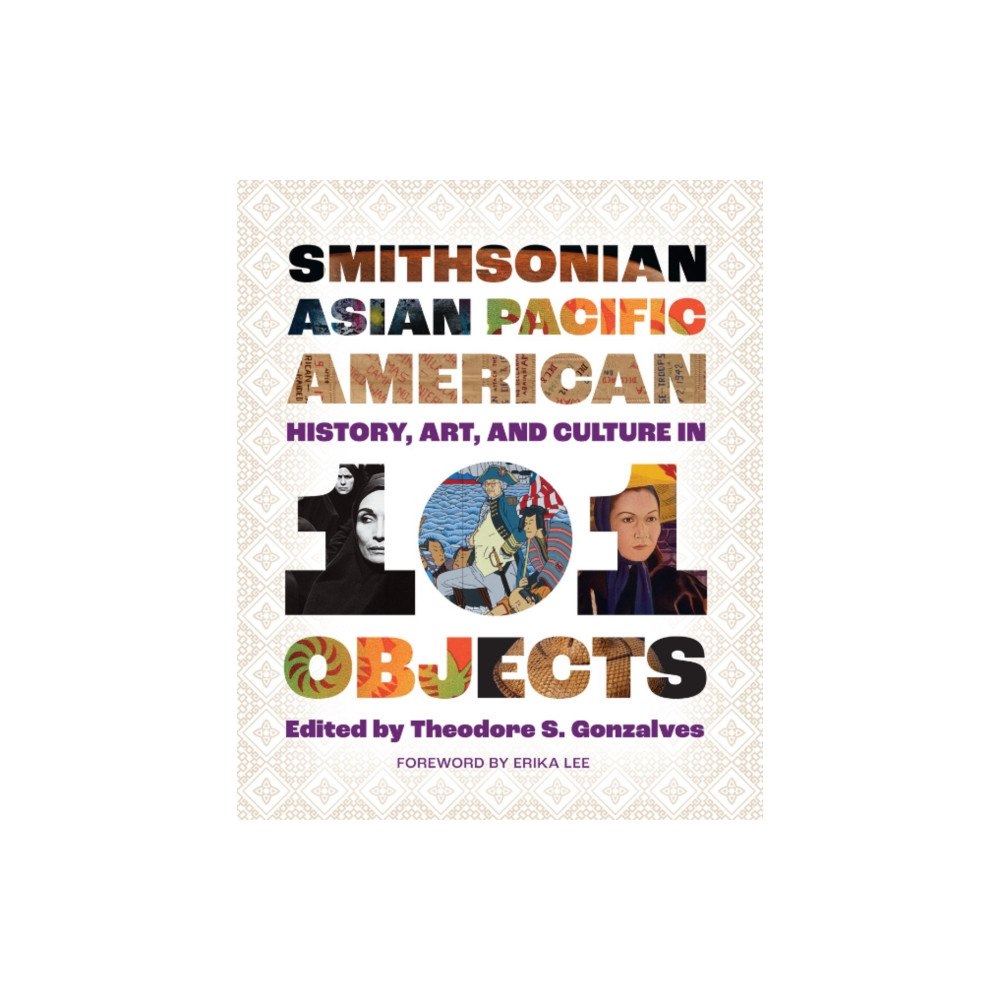 Smithsonian Books Smithsonian Asian Pacific American History, Art, and Culture in 101 Objects (häftad, eng)
