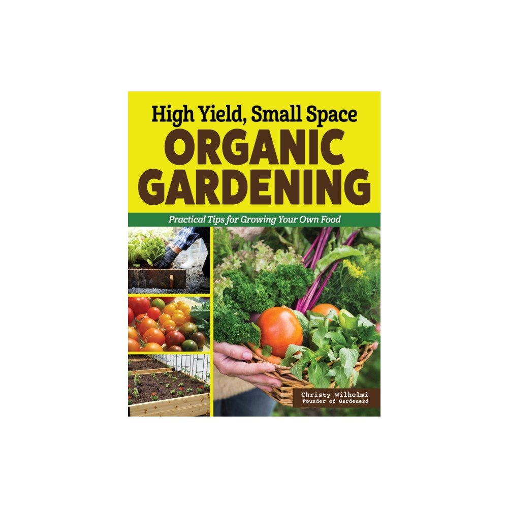 Creative Homeowner Press,U.S. High Yield, Small Space Organic Gardening (häftad, eng)