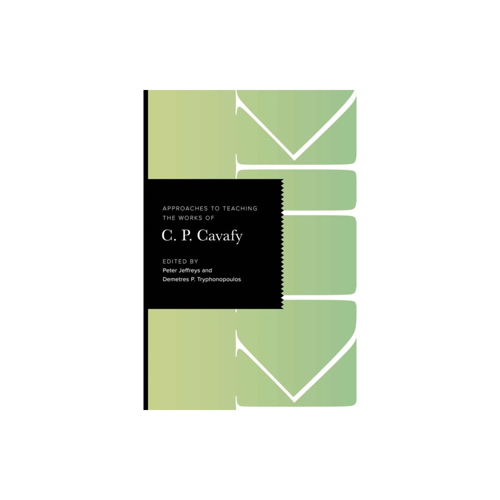 Modern Language Association of America Approaches to Teaching the Works of C. P. Cavafy (häftad, eng)