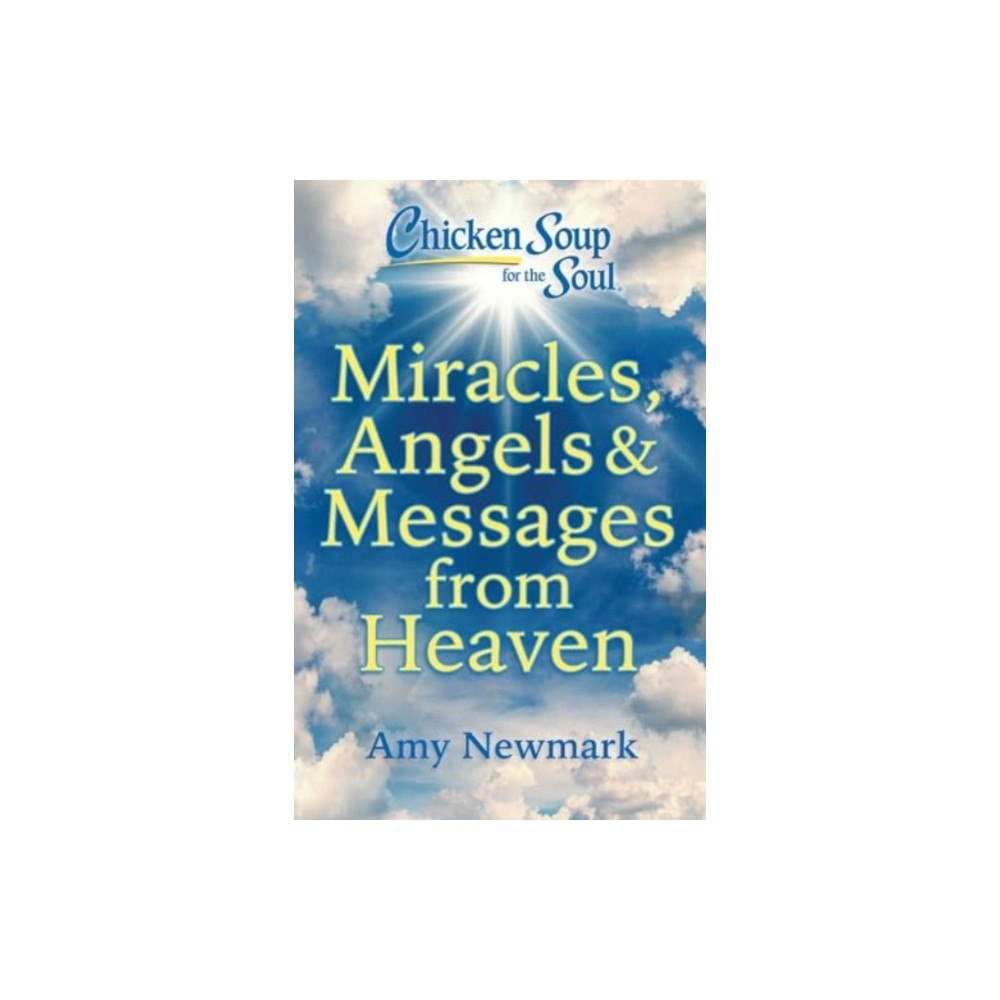 Chicken Soup for the Soul Publishing, LLC Chicken Soup for the Soul: Miracles, Angels & Messages from Heaven (häftad, eng)