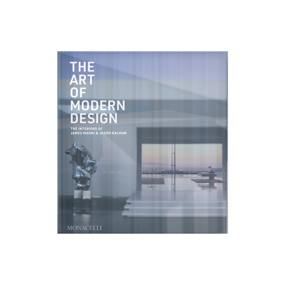 Monacelli Press The Art of Modern Design (inbunden, eng)