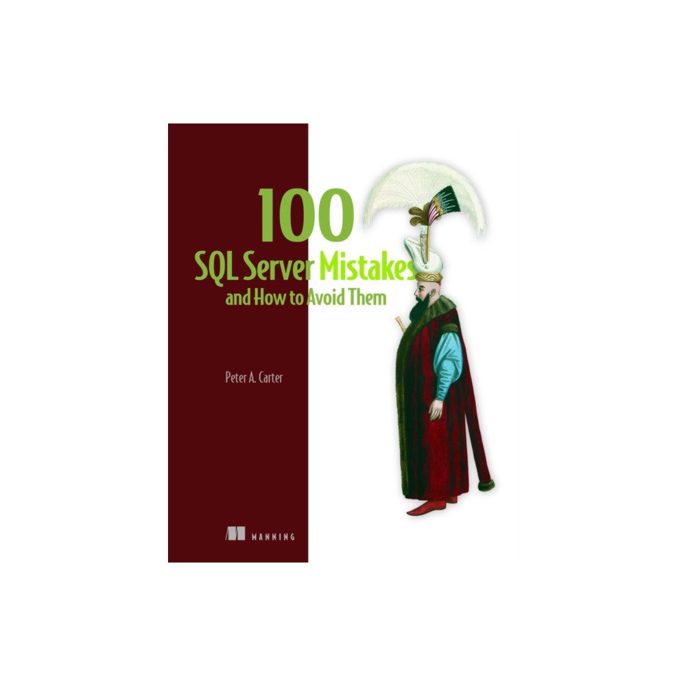 Manning Publications 100 SQL Server Mistakes and How to Avoid Them (inbunden, eng)