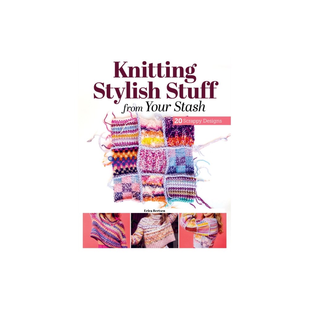 Fox Chapel Publishing Knitting Stylish Stuff from Your Stash (häftad, eng)